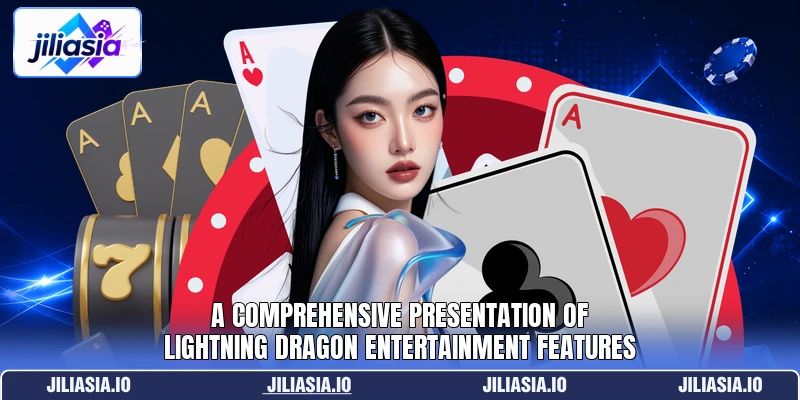A comprehensive presentation of Lightning Dragon entertainment features A comprehensive presentation of Lightning Dragon entertainment features
