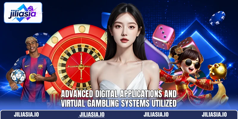 Advanced digital applications and virtual gambling systems utilized Advanced digital applications and virtual gambling systems utilized