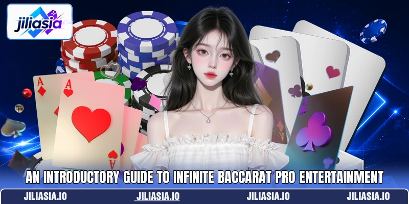 An introductory guide to Infinite Baccarat Pro entertainment An introductory guide to Infinite Baccarat Pro entertainment