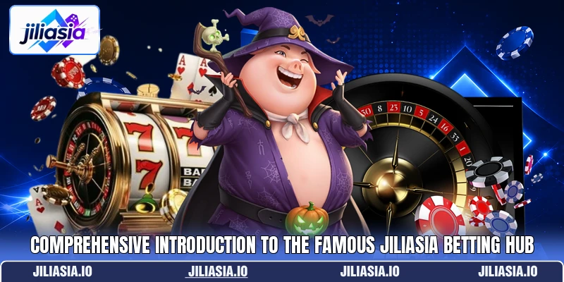 Comprehensive introduction to the famous jiliasia betting hub Comprehensive introduction to the famous jiliasia betting hub