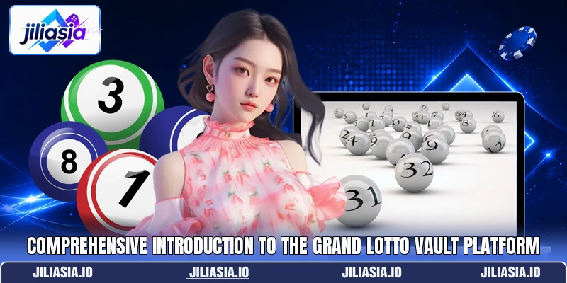 Comprehensive introduction to the Grand Lotto Vault platform Comprehensive introduction to the Grand Lotto Vault platform
