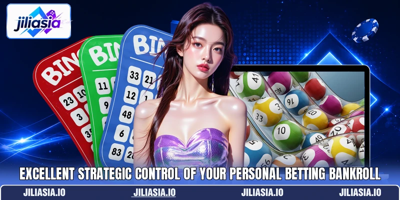 Excellent strategic control of your personal betting bankroll Excellent strategic control of your personal betting bankroll