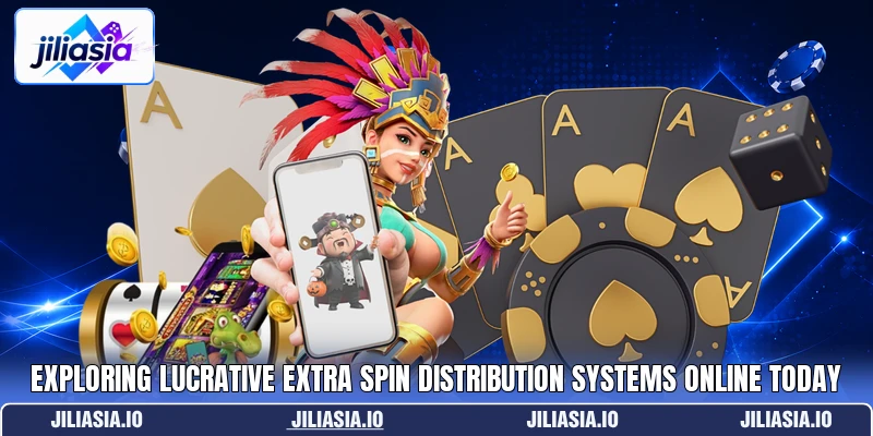 Exploring lucrative extra spin distribution systems online today Exploring lucrative extra spin distribution systems online today
