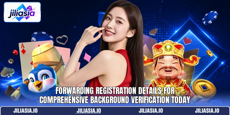 Forwarding registration details for comprehensive background verification today Forwarding registration details for comprehensive background verification today