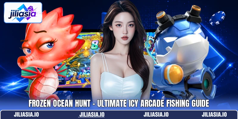Frozen Ocean Hunt - Ultimate Icy Arcade Fishing Guide Frozen Ocean Hunt - Ultimate Icy Arcade Fishing Guide