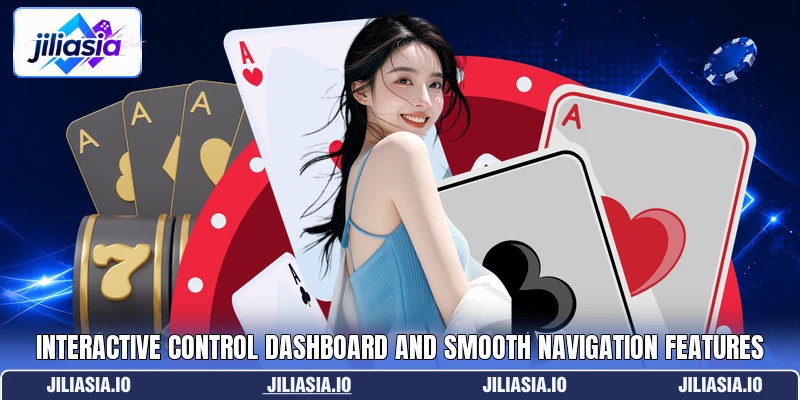 Interactive control dashboard and smooth navigation features Interactive control dashboard and smooth navigation features