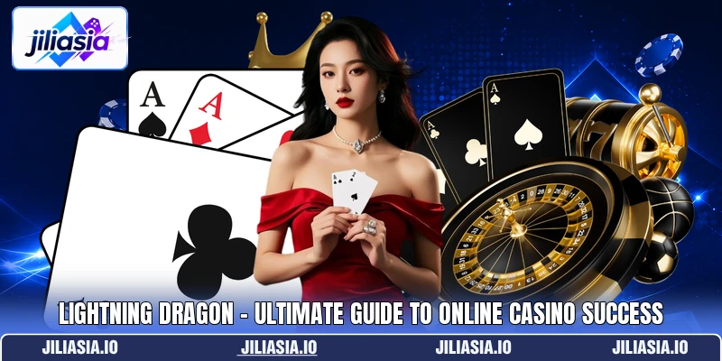 Lightning Dragon - Ultimate Guide To Online Casino Success Lightning Dragon - Ultimate Guide To Online Casino Success