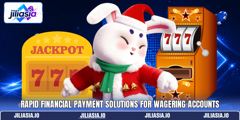Rapid financial payment solutions for wagering accounts Rapid financial payment solutions for wagering accounts
