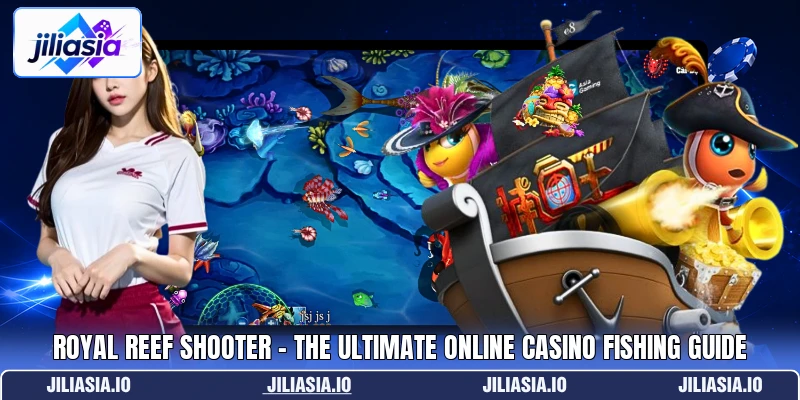 Royal Reef Shooter - The Ultimate Online Casino Fishing Guide Royal Reef Shooter - The Ultimate Online Casino Fishing Guide