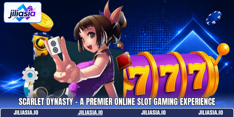 Scarlet Dynasty - A Premier Online Slot Gaming Experience Scarlet Dynasty - A Premier Online Slot Gaming Experience