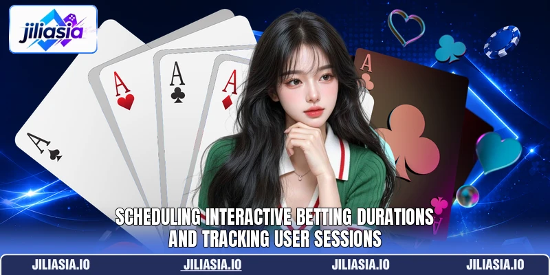Scheduling interactive betting durations and tracking user sessions Scheduling interactive betting durations and tracking user sessions