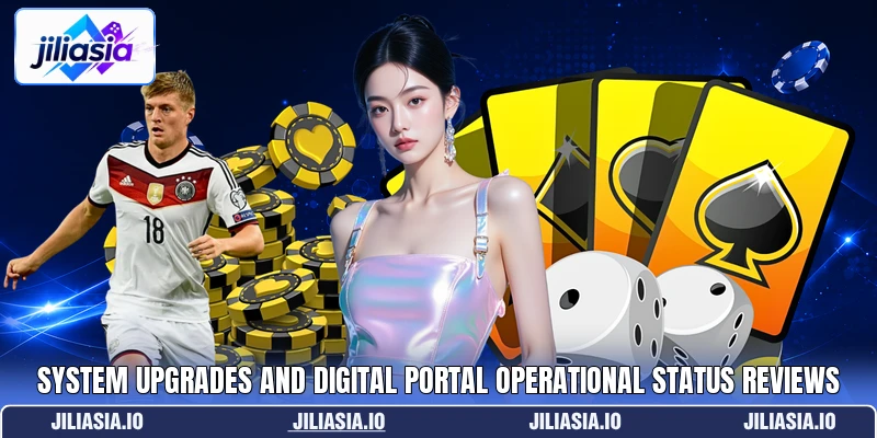 System upgrades and digital portal operational status reviews System upgrades and digital portal operational status reviews